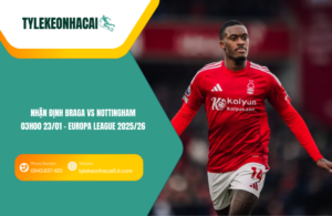 Đội hình dự kiến trước trận Braga vs Nottingham